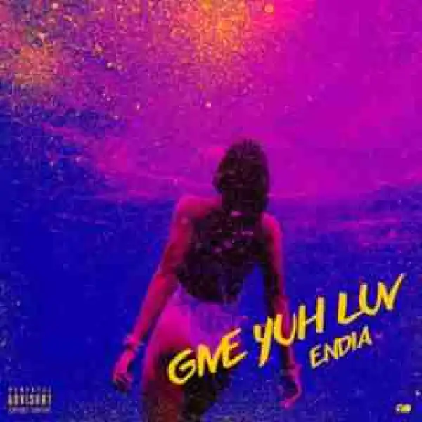 Endia - Give Yuh Luv
